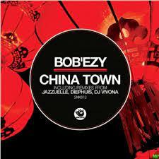 Bob’ezy – China Town, Jazzuelle Darker Remix
