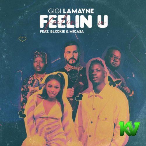 Gigi Lamayne – Feelin U ft. Mi Casa & Blxckie